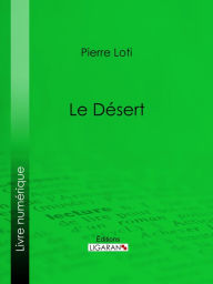 Title: Le Désert, Author: Pierre Loti
