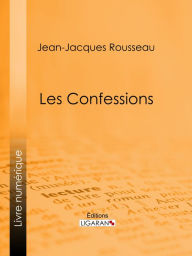 Title: Les Confessions, Author: Jean-Jacques Rousseau