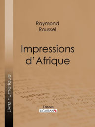 Title: Impressions d'Afrique, Author: Raymond Roussel