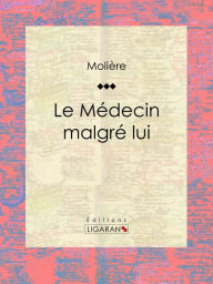 Title: Le Médecin malgré lui, Author: Molière