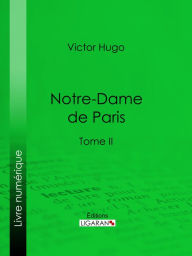 Title: Notre-Dame de Paris: Tome II, Author: Victor Hugo