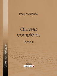 Title: Oeuvres complètes: Tome II, Author: Paul Verlaine