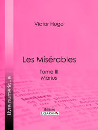 Title: Les Misérables: Tome III - Marius, Author: Victor Hugo
