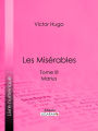 Les Misérables: Tome III - Marius