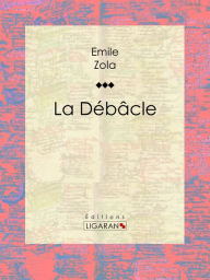 Title: La Débâcle, Author: Émile Zola