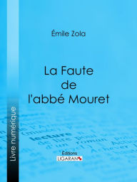Title: La Faute de l'abbé Mouret, Author: Émile Zola