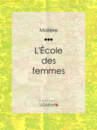 Title: L'Ecole des femmes, Author: Molière