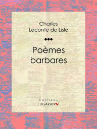 Title: Poèmes barbares, Author: Charles Leconte de Lisle