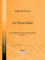 A la recherche du temps perdu: Tome V - La Prisonnière