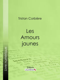 Title: Les Amours jaunes, Author: Tristan Corbière