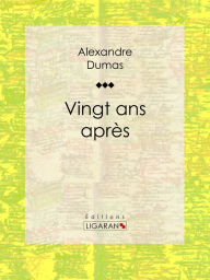 Title: Vingt ans après, Author: Alexandre Dumas