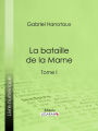 La Bataille de la Marne: Tome I