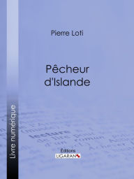 Title: Pêcheur d'Islande, Author: Pierre Loti