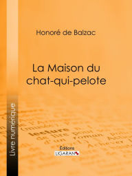 Title: La Maison du chat-qui-pelote, Author: Honore de Balzac