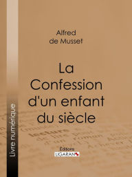 Title: La Confession d'un enfant du siècle, Author: Alfred de Musset