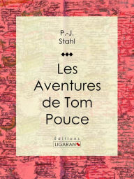 Title: Les Aventures de Tom Pouce, Author: P.-J. Stahl