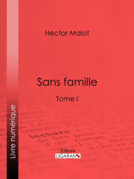 Title: Sans famille: Tome I, Author: Hector Malot