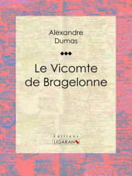 Title: Le Vicomte de Bragelonne, Author: Alexandre Dumas