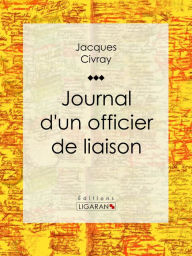 Title: Journal d'un officier de liaison, Author: Jacques Civray