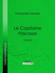 Title: Le Capitaine Fracasse: Tome II, Author: Theophile Gautier