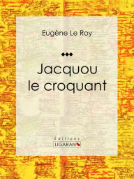 Title: Jacquou le croquant, Author: Eugène Le Roy
