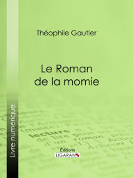 Title: Le Roman de la momie, Author: Theophile Gautier