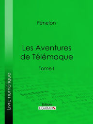 Title: Les Aventures de Télémaque: Tome I, Author: Fénelon