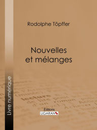 Title: Nouvelles et mélanges, Author: Rodolphe Töpffer