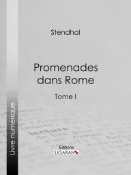 Title: Promenades dans Rome: Tome premier, Author: Stendhal