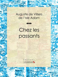 Title: Chez les passants, Author: Auguste de Villiers de l'Isle-Adam