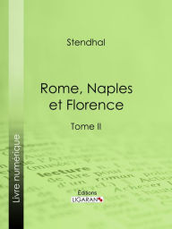 Title: Rome, Naples et Florence: Tome second, Author: Stendhal