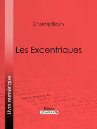 Title: Les Excentriques, Author: Champfleury