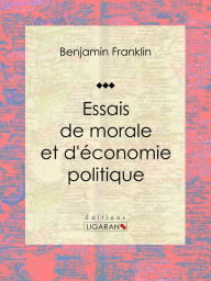 Title: Essais de morale et d'économie politique, Author: Benjamin Franklin