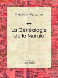 Title: La Généalogie de la Morale, Author: Friedrich Nietzsche