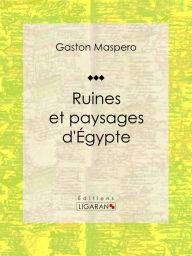 Title: Ruines et paysages d'Égypte, Author: Gaston Maspero