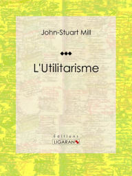 Title: L'Utilitarisme, Author: John-Stuart Mill