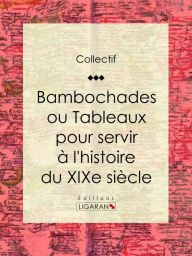 Title: Bambochades ou Tableaux pour servir à l'histoire du XIXe siècle, Author: Auteur Collectif