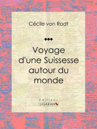 Title: Voyage d'une Suissesse autour du monde, Author: Cécile von Rodt