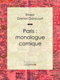 Title: Paris : monologue comique, Author: Ernest Grenet-Dancourt