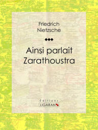 Title: Ainsi parlait Zarathoustra, Author: Friedrich Nietzsche