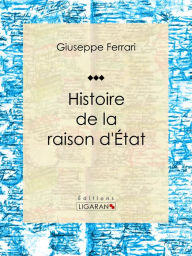 Title: Histoire de la raison d'État, Author: Giuseppe Ferrari