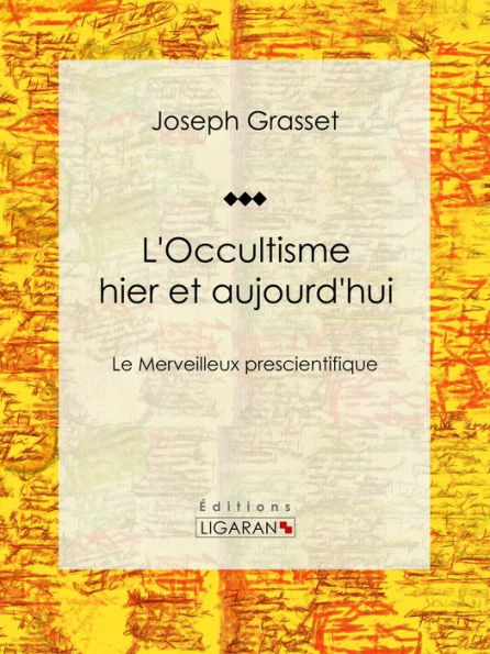 L'Occultisme hier et aujourd'hui: Le Merveilleux prescientifique