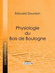 Title: Physiologie du Bois de Boulogne, Author: Édouard Gourdon