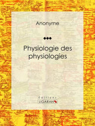 Title: Physiologie des physiologies, Author: Anonyme