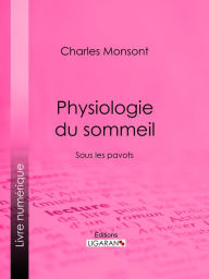 Title: Sous les pavots: Physiologie du sommeil, Author: Charles Mosont