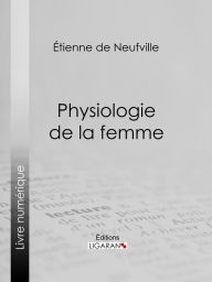 Title: Physiologie de la femme, Author: Étienne de Neufville