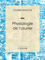 Title: Physiologie de l'usurier, Author: Charles Marchal