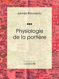 Title: Physiologie de la portière, Author: James Rousseau