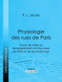 Physiologie des Rues de Paris: Suivie de notes et renseignements et d'un plan de Paris et de ses faubourgs