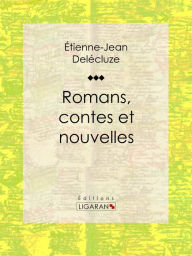 Title: Romans, contes et nouvelles, Author: Etienne-Jean Delécluze